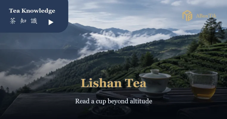 What Is Lishan Tea? Altitude, Season, Flavor and How to Choose - ABoxTik 一盒精品 8