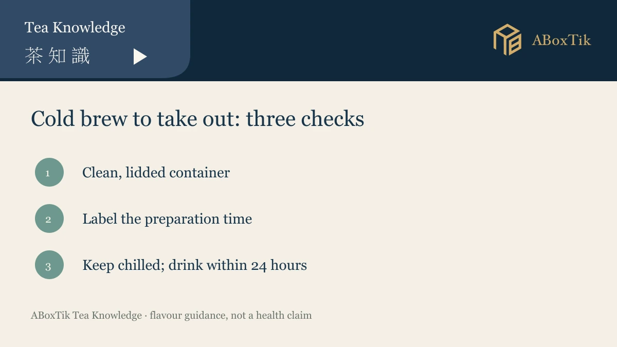 Cold-brew tea checklist: chilled container, time label and drink within 24 hours