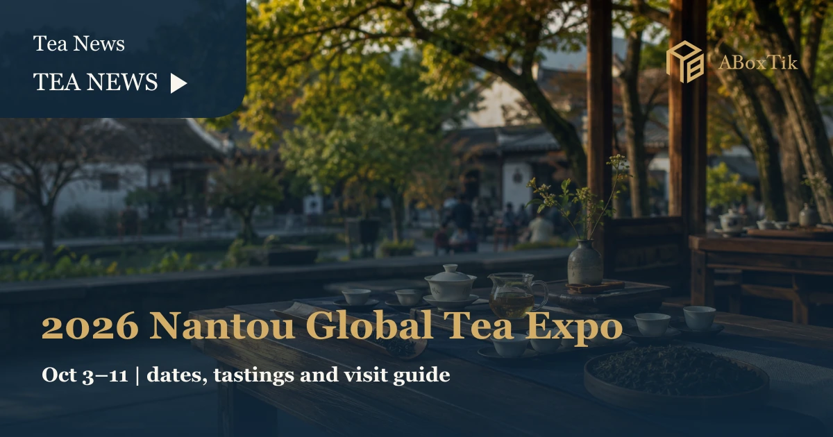 2026 Nantou Global Tea Expo: Dates, Highlights and Visit Guide - ABoxTik 一盒精品 2