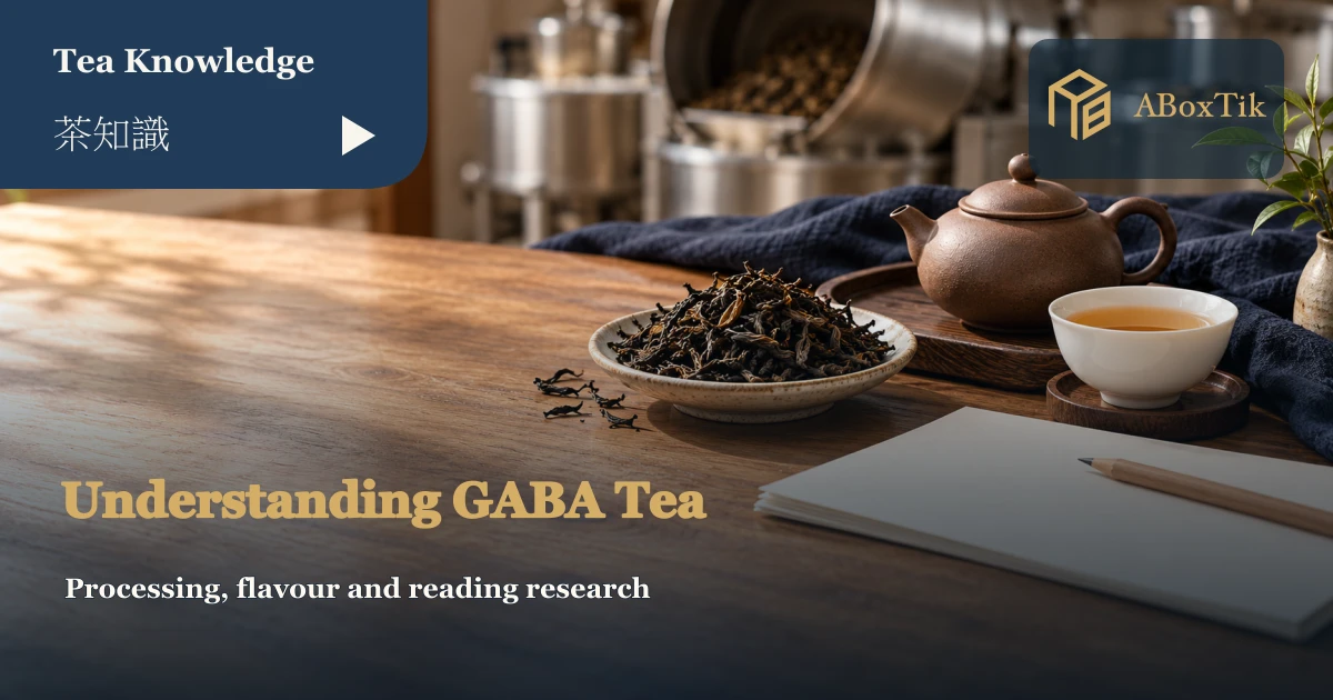 GABA Tea: Processing, Flavour and Reading the Evidence - ABoxTik 一盒精品 1 GABA tea leaves, a tea cup and processing notes on a wooden table
