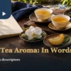 Taiwan tea aroma vocabulary setting with three cups, a notebook and separate flower, fruit and toasted-grain references