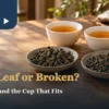 Two dishes of larger tea leaves and smaller pieces beside amber tea in warm light